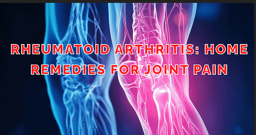Rheumatoid Arthritis Home Remedies for Joint Pain Explore the causes and symptoms of Rheumatoid Arthritis. Learn effective home remedies to manage this chronic inflammatory disorder. Knowledge is power!