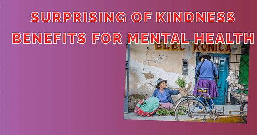 Surprising of Kindness Benefits for Mental Health Discover the incredible benefits that kindness and a zen lifestyle can have on your mental health, wellness, and overall health. Learn how incorporating these practices into your daily routine can lead to improved well-being and a greater sense of inner peace and happiness. Start practicing kindness and embracing a zen lifestyle today for a healthier mind, body, and spirit.