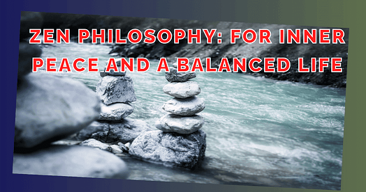 Zen Philosophy For Inner Peace and a Balanced Life.  Find inner peace and balance with Zen philosophy! Learn to embrace mindfulness and unlock the secrets to a more harmonious life. Start your journey towards a calmer, happier self with our expert tips and guidance.