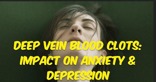Deep Vein Blood Clots: Impact on Anxiety & Depression