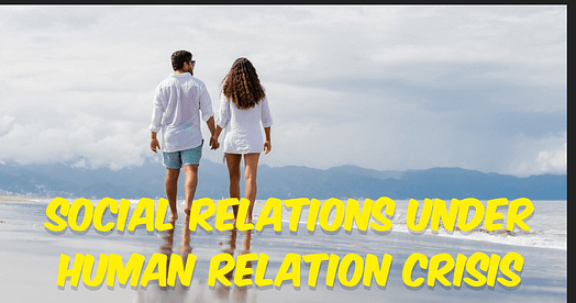 Social Relations  Under Human Relation Crisis